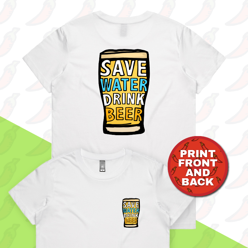 XS / White / Small Front & Large Back Design Save Water Drink Beer 🚱🍺 - Women's T Shirt