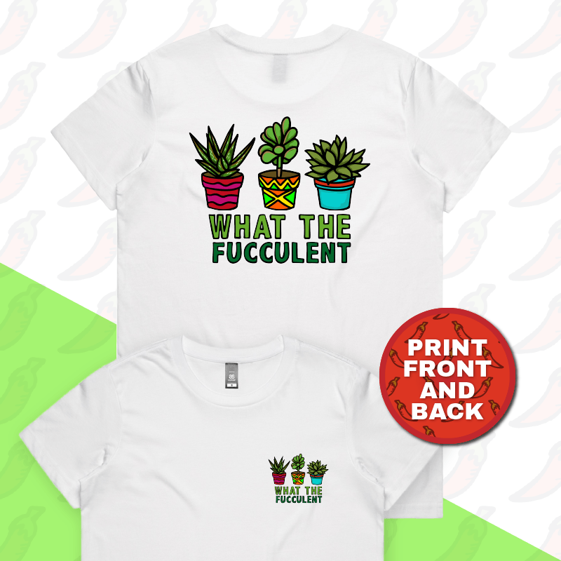 XS / White / Small Front & Large Back Design What The Fucculent 🌵 – Women's T Shirt