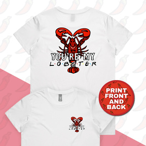 XS / White / Small Front & Large Back Design You’re My Lobster 🦞- Women's T Shirt