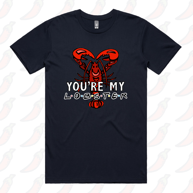 You’re My Lobster 🦞- Men's T Shirt