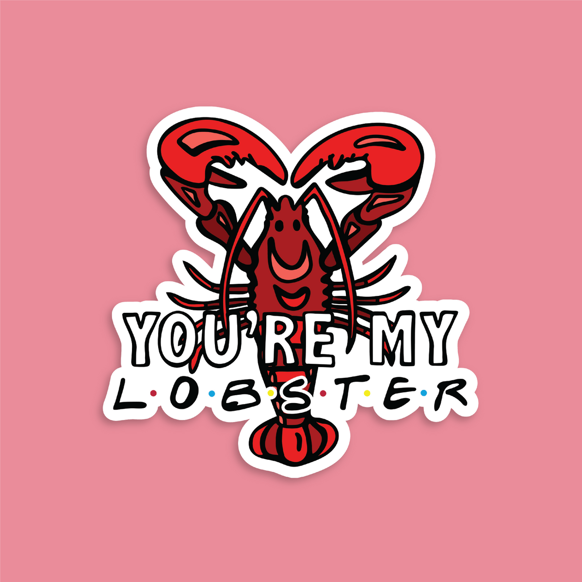 YOU’RE MY LOBSTER 🦞- Sticker