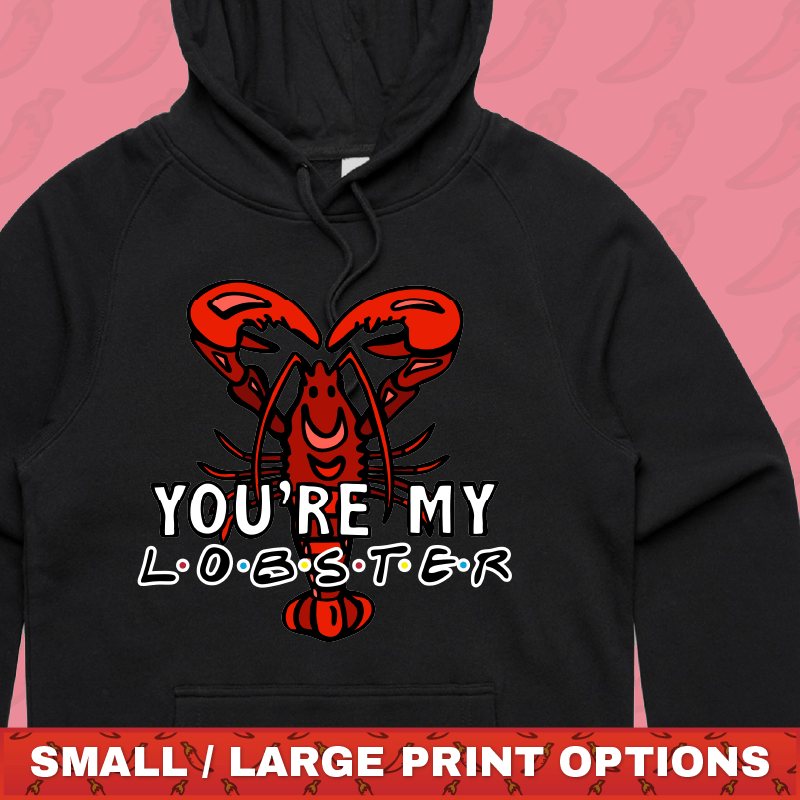 You’re My Lobster 🦞- Unisex Hoodie