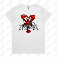You’re My Lobster 🦞- Women's T Shirt