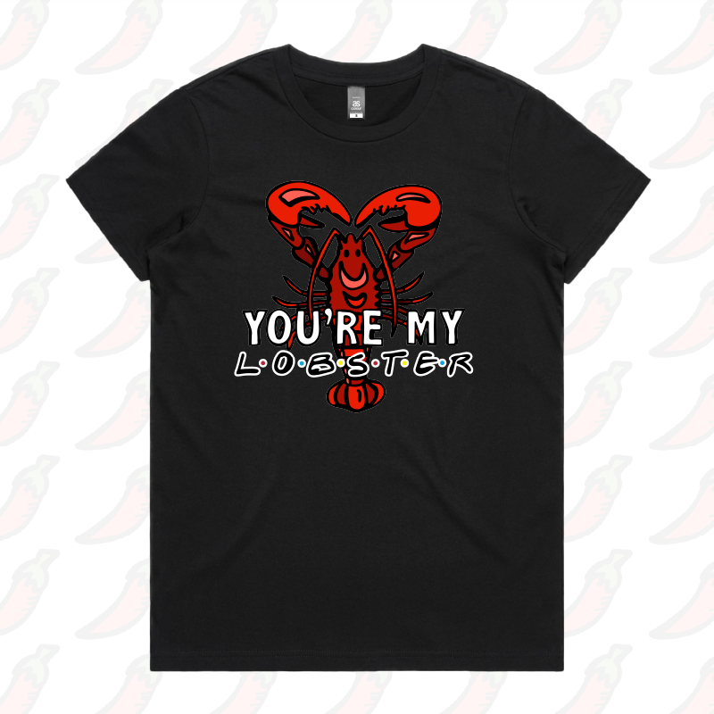 You’re My Lobster 🦞- Women's T Shirt