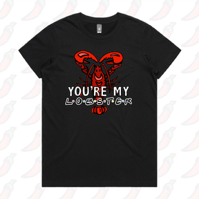 You’re My Lobster 🦞- Women's T Shirt