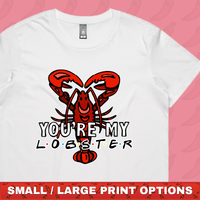 You’re My Lobster 🦞- Women's T Shirt